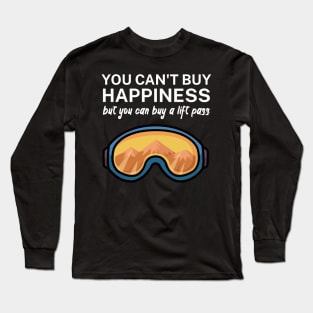 You cant buy happiness but you can buy a lift pass Long Sleeve T-Shirt